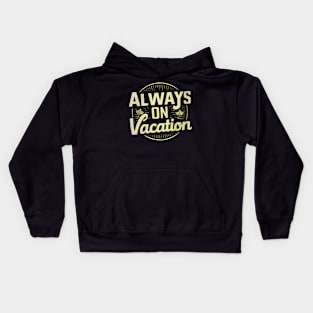 Always on Vacation Kids Hoodie